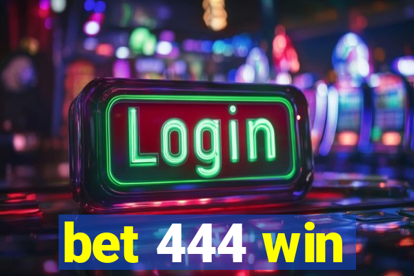 bet 444 win